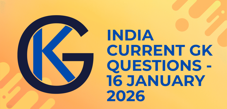 India Current GK Questions - 16 January 2026